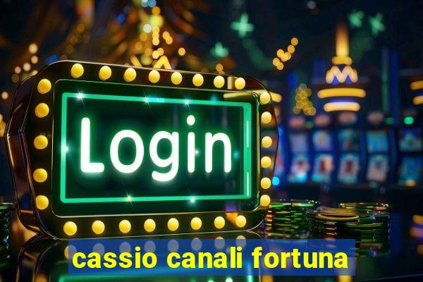 cassio canali fortuna